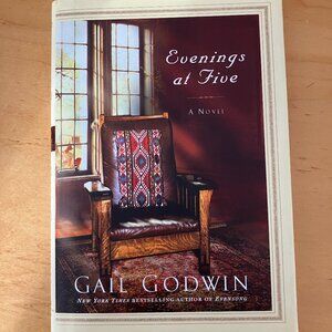 Evenings at Five - Hardcover NYT Best Selling Author Gail Godwin - BRAND NEW